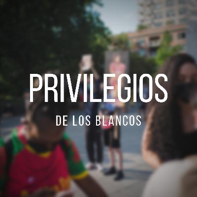 Privilegios de la gente blanca | Antagonistas Podcast | Episodio 9