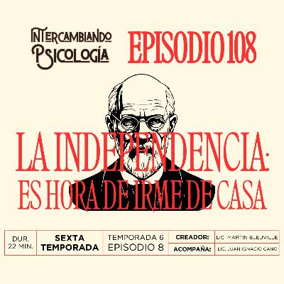 EP. 108 - La independencia: Es hora de irme de casa EP. 108 - La independencia: Es hora de irme de casa