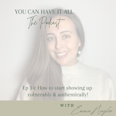 Episode 14: How to give yourself permission to show up vulnerably & authentically!