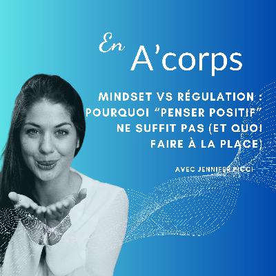 Mindset vs régulation : pourquoi "penser positif" ne suffit pas (et quoi faire à la place)