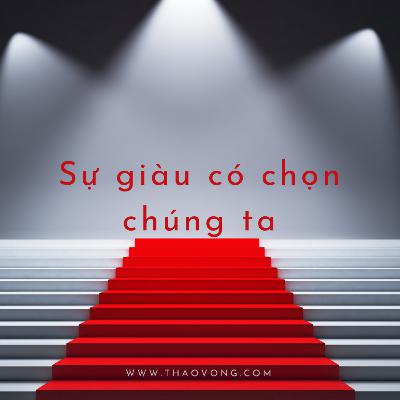 Sự giàu có chọn chúng ta Sự giàu có chọn chúng ta