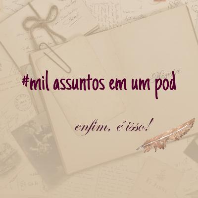 MIL ASSUNTOS EM UM POD #12