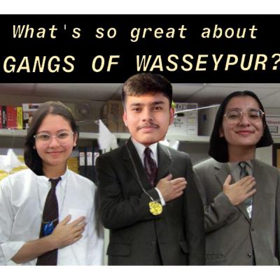 What's so great about GANGS OF WASSEYPUR?