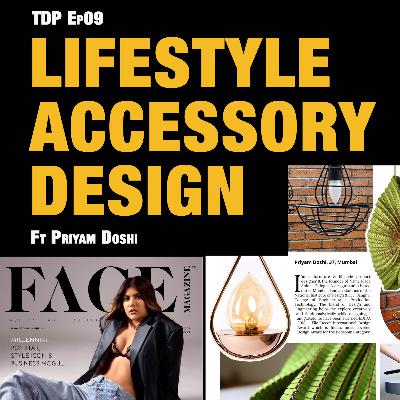 Ep09 Lifestyle Accessory & Furniture Design with Priyam Doshi, Winner of Elle Decor Int. Design Award