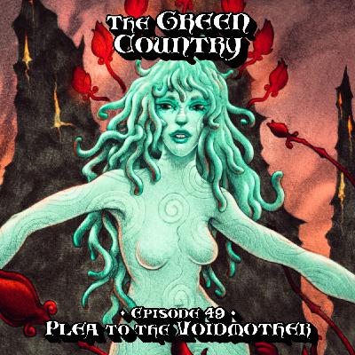 Episode 49: Plea to the Voidmother - Part 1