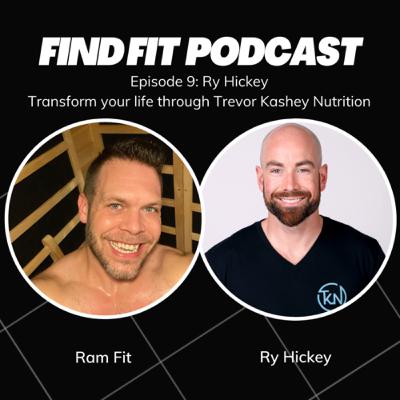Episode #9: Ry Hickey - Transform your life through Trevor Kashey Nutrition