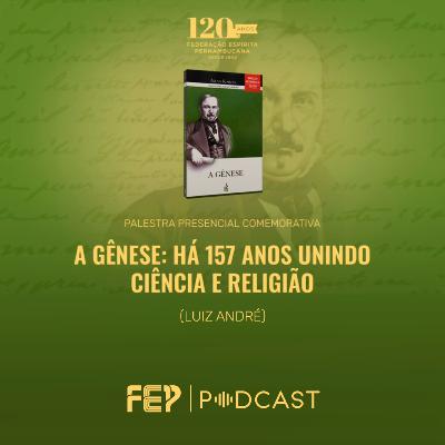 "A Gênese: Há 157 anos unindo ciência e religião ” com Luiz André
