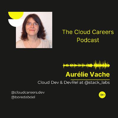 Episode 04: Aurélie Vache, Cloud Dev & DevRel @stack_labs