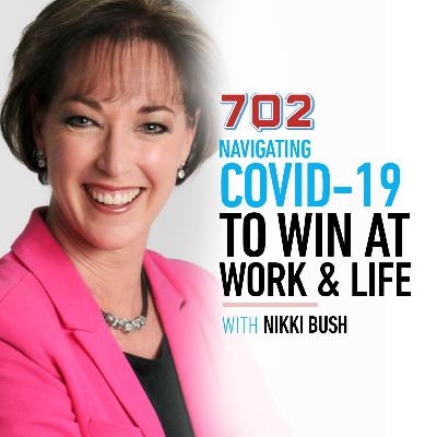 Navigating Covid-19 to win at Work and Life with Nikki Bush Navigating Covid-19 to win at Work and Life with Nikki Bush