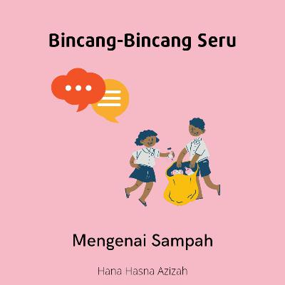 Bincang-Bincang Seruu : Mengenai Sampah