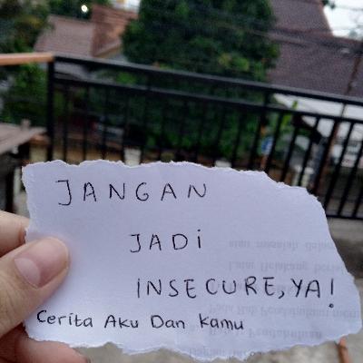 Eps. 10 - Jangan jadi insecure, ya!