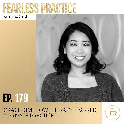 Grace Kim: How Therapy Sparked a Private Practice | Ep 179 Grace Kim: How Therapy Sparked a Private Practice | Ep 179