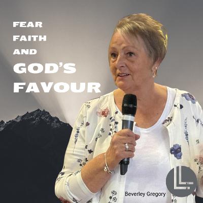 5. FEAR, FAITH AND GOD'S FAVOUR // Summer Specials // Beverley Gregory // 17.8.2025