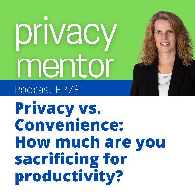 EP 73 Privacy vs. Convenience: How much information are you sacrificing for productivity?