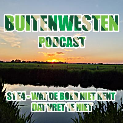 Buitenwesten podcast - S1 E4 Wat de boer niet kent, dat vret 'ie niet