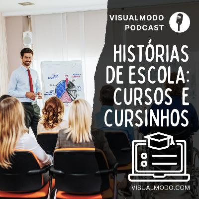 Histórias de Escola: Part 3 Cursos e Cursinhos - Visualmodo Podcast #85 🎙