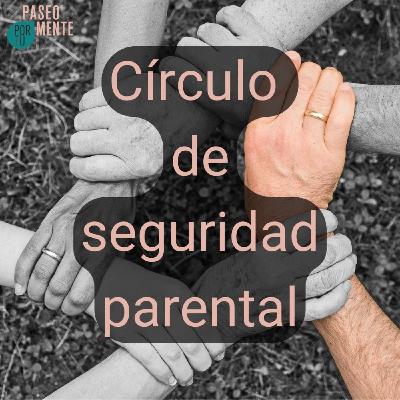 Paseo por tu mente 88 - Círculo de seguridad parental