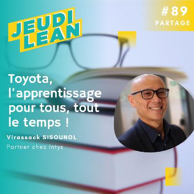 #89 - Partage - Toyota, l'apprentissage pour tous, tout le temps ! #89 - Partage - Toyota, l'apprentissage pour tous, tout le temps !