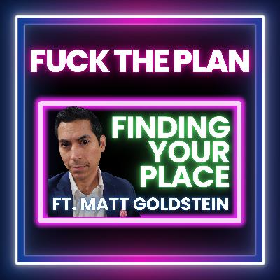 Finding Your Place ft. Matt Goldstein