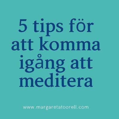 5 tips för att komma igång med meditation 5 tips för att komma igång med meditation