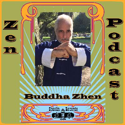 008-Zen Podcast of Buddha Zhen: Be A Shaolin Hero 008-Zen Podcast of Buddha Zhen: Be A Shaolin Hero