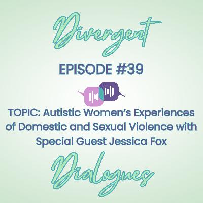 Episode #39 Autistic Women’s Experiences of Domestic and Sexual Violence with Jessica Fox