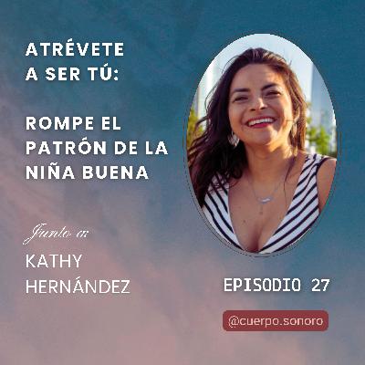 Episodio 27/Rompe el patrón del Síndrome de La Niña Buena que te quita VOZ