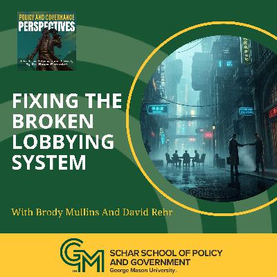 Fixing The Broken Lobbying System With Brody Mullins And David Rehr
