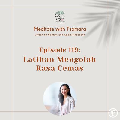 #119 - Latihan Mengolah Rasa Cemas