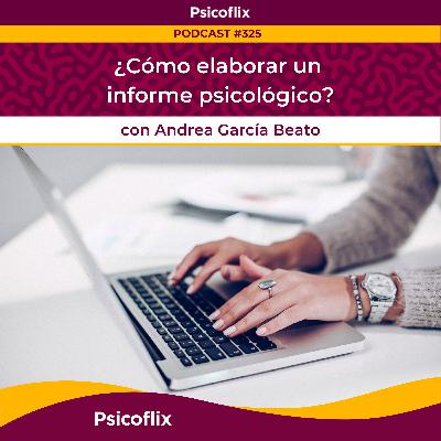 ¿Cómo elaborar un informe psicológico? con Andrea García Beato | Episodio 325