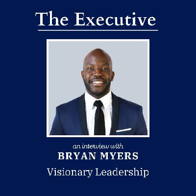 Visionary Leadership with Bryan Myers