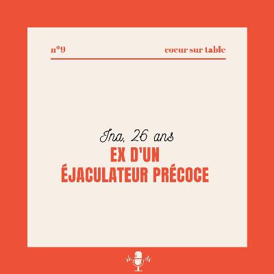 № 9 — Ina 26 ans, ex d'un éjaculateur précoce