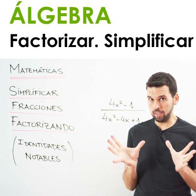 [Mates] 037 Álgebra: Factorizar. Simplificar fracciones.