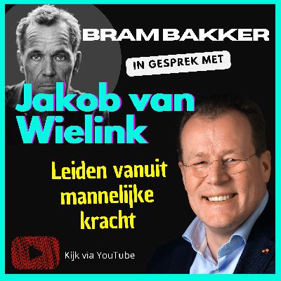 #16 Jakob van Wielink over leiden vanuit mannelijke kracht
