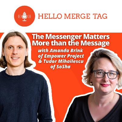 The Messenger Matters More than the Message with Amanda Brink and Tudor Mihailescu