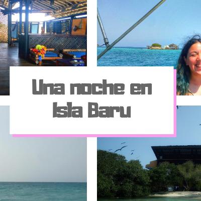 Capitulo 7: Una noche en Isla Baru + Visitamos la Isla de Pablo Escobar! 🤫
