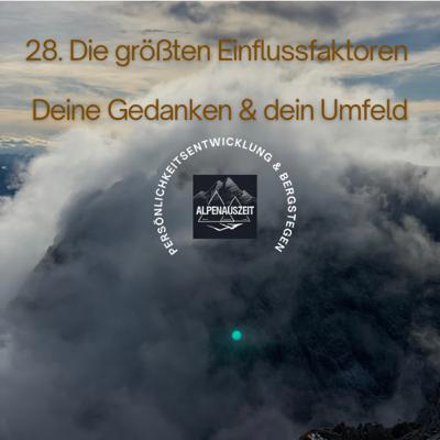 28. Die größten Einflussfaktoren. Deine Gedanken & dein Umfeld