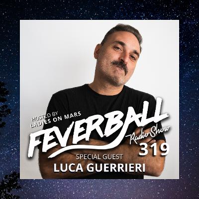 Feverball Radio Show 319 with Ladies On Mars + Luca Guerrieri Feverball Radio Show 319 with Ladies On Mars + Luca Guerrieri