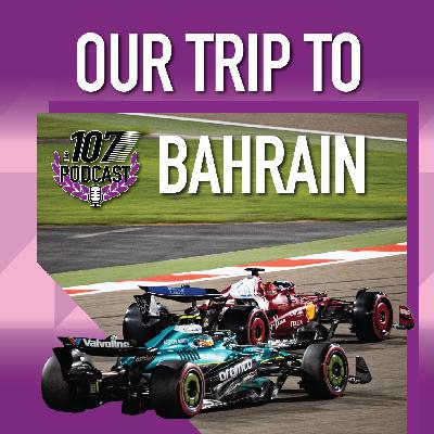 We went to Bahrain! Our GP Review - EP 125 - The 107 Podcast We went to Bahrain! Our GP Review - EP 125 - The 107 Podcast