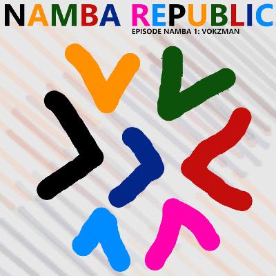 #NambaRepublic 01 - Vokzman #NambaRepublic 01 - Vokzman