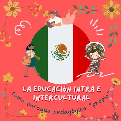 La educación intra e intercultural como enfoque pedagógico "propio".