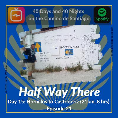 Day 15 - Half Way There - Hornillos to Castrojeriz [21km, 8 hrs] (Episode 21)