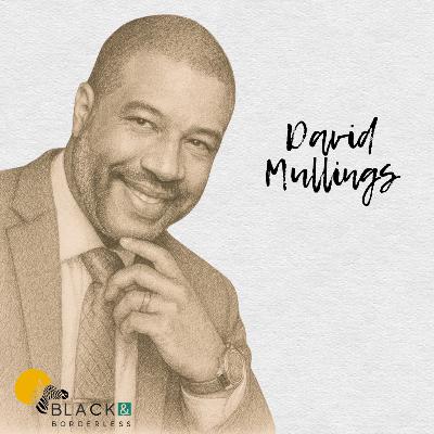 David Mullings Envisions the Caribbean as the Singapore of the Western Hemisphere | Ep. 7 Black and Borderless