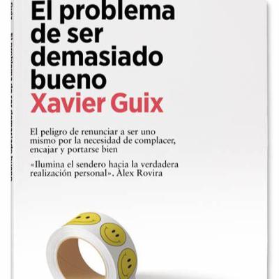 El problema de ser demasiado bueno de Xavier Guix