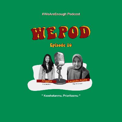 Episode 10 - Kesehatanmu, Prioritasmu