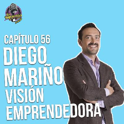 Capítulo 56 Visión Emprendedora con Diego Mariño