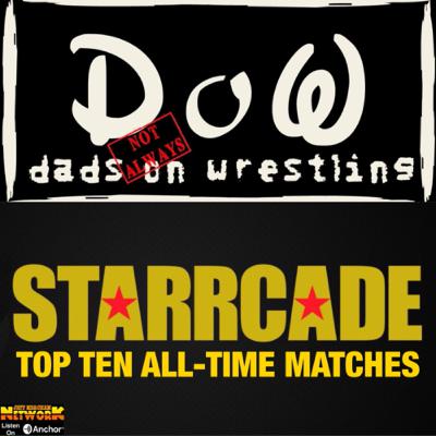 DADS (Not Always) ON WRESTLING (December 4, 2020) - Top Ten Starrcade Matches