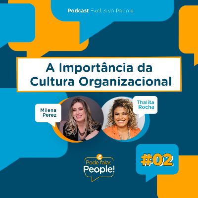 A Importância da Cultura Organizacional | Pode Falar, People! #02