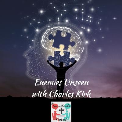 Enemies Unseen with Charles Kirk