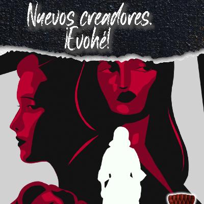 Nuevos creadores, ¡Evohé! - episodio 21